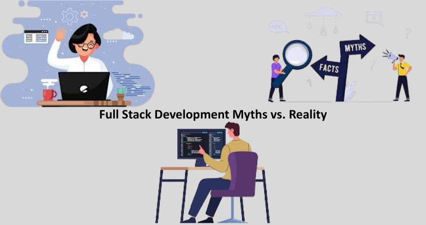Full Stack Development Myths vs. Reality