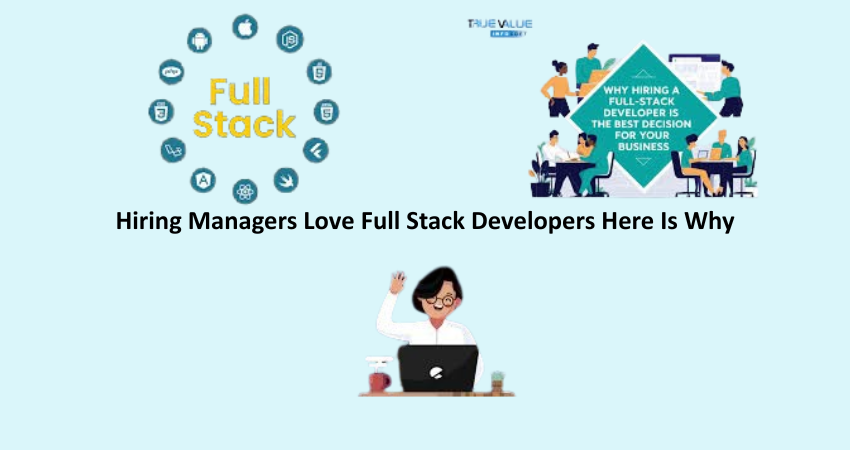 Hiring Managers Love Full Stack Developers Here Is Why