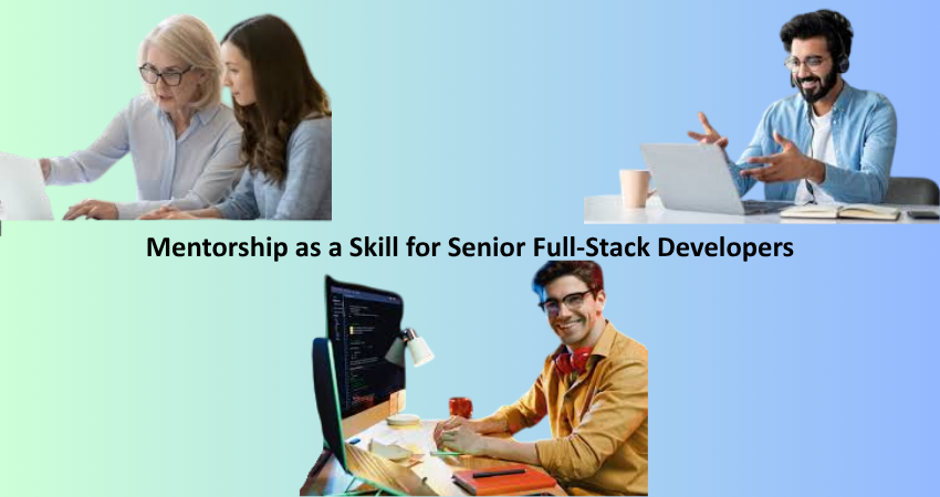 Mentorship as a Skill for Senior Full-Stack Developers