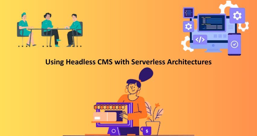 Using Headless CMS with Serverless Architectures