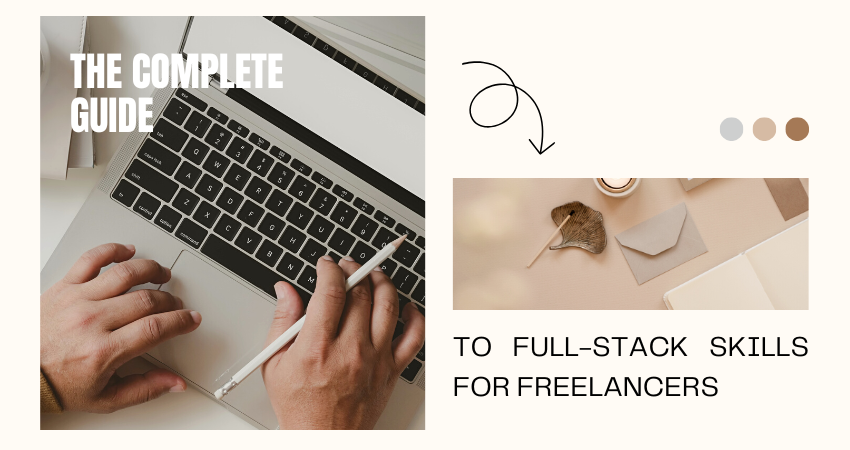 The Complete Guide to Full-Stack Skills for Freelancers